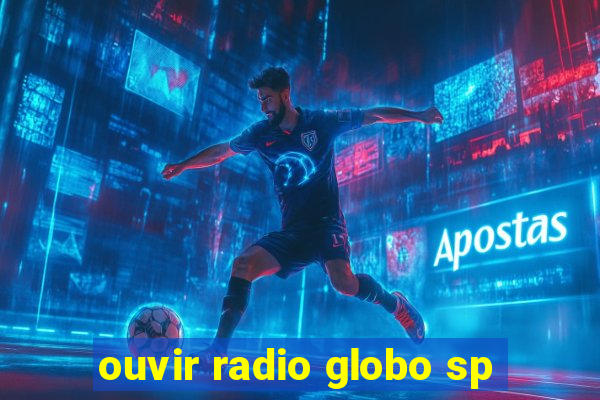 ouvir radio globo sp